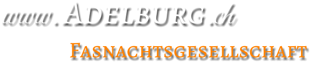 www. Adelburg.ch Fasnachtsgesellschaft